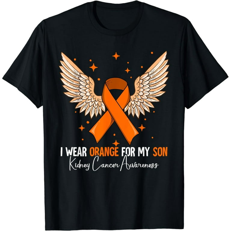 I Wear Orange For Son Kidney Cancer Awareness T-Shirt I Wear Orange For Son Kidney Cancer Awareness T-Shirt