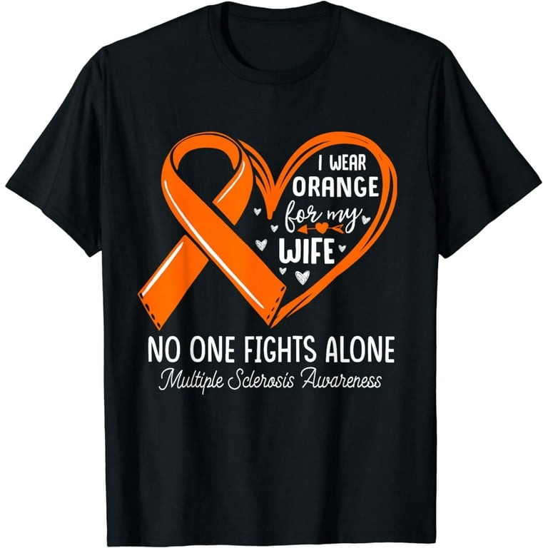 I Wear Orange For My Wife Ms Awareness T-Shirt I Wear Orange For My Wife Ms Awareness T-Shirt