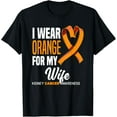 thumbnail image 1 of I Wear Orange For My Wife Kidney Cancer Awareness T-Shirt, 1 of 4