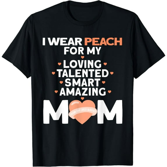 I Wear Peach For My Mom Endometrial Cancer T-Shirt