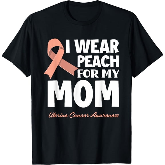 I Wear Peach For My Mom Mother Uterine Cancer Awareness T-ShirtMen's and women's gift, black and white T-shirt, size: Extra large S-4XL