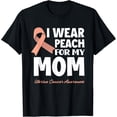 thumbnail image 1 of I Wear Peach For My Mom Mother Uterine Cancer Awareness T-Shirt, 1 of 4