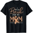 thumbnail image 1 of I Wear Peach For My Mom Ribbon Uterine Cancer Awareness T-Shirt, 1 of 2