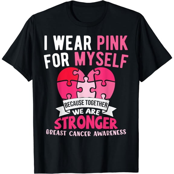 I Wear Pink For Me Breast Cancer Warrior Support Survivor T-Shirt