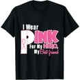 thumbnail image 1 of I Wear Pink For My Best Friend Breast Cancer Awareness T-Shirt, 1 of 3