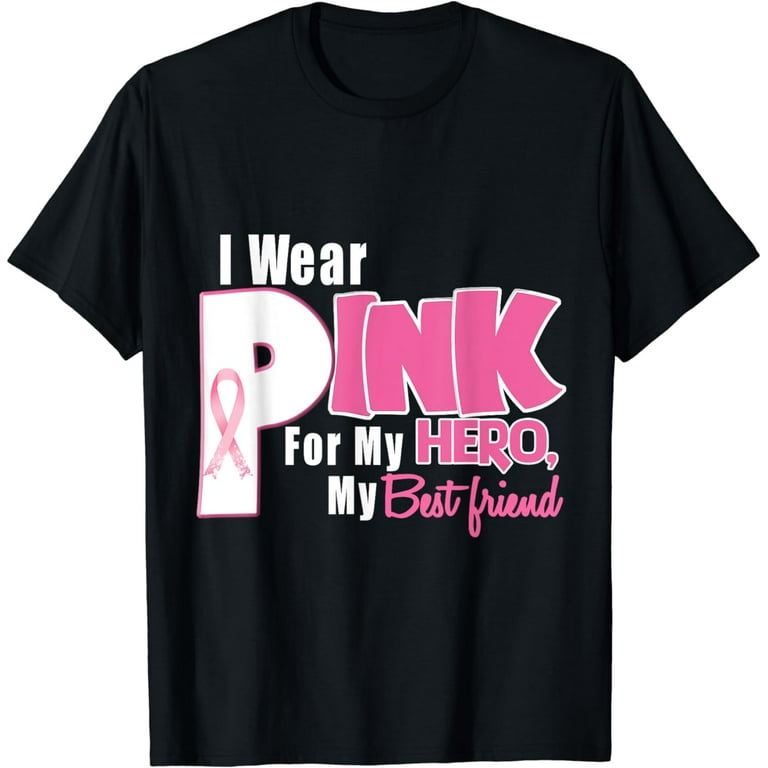 I Wear Pink For My Best Friend Shirt Breast Cancer Awareness I Wear Pink For My Best Friend Shirt Breast Cancer Awareness