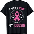 thumbnail image 1 of I Wear Pink For My Cousin Breast Cancer Awareness Support T-Shirt, 1 of 4