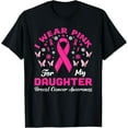 thumbnail image 1 of I Wear Pink For My Daughter Support Breast Cancer Awareness T-Shirt, 1 of 4