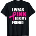 thumbnail image 1 of I Wear Pink For My Friend Breast Cancer T-Shirt, 1 of 4