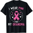 thumbnail image 1 of I Wear Pink For My Grandma Breast Cancer Awareness Support T-Shirt, 1 of 4