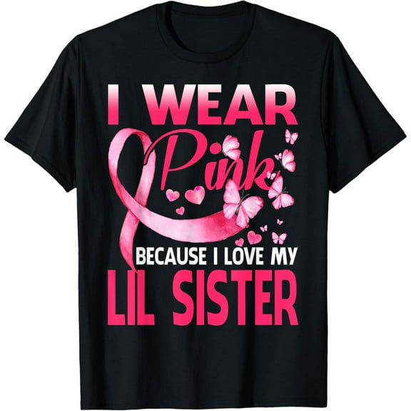 I Wear Pink For My Lil Sister Breast Cancer Awareness T-Shirt