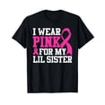 thumbnail image 1 of I Wear Pink For My Lil Sister Breast Cancer Awareness T-Shirt, 1 of 5