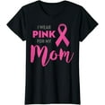 thumbnail image 1 of I Wear Pink For My Mom Breast Cancer Awareness Shirt T-Shirt, 1 of 4