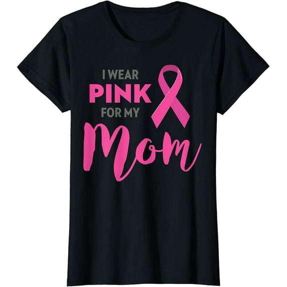 I Wear Pink For My Mom Breast Cancer Awareness Shirt T-Shirt