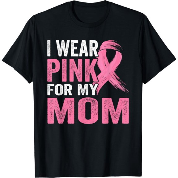 I Wear Pink For My Mom Breast Cancer Awareness T-Shirt
