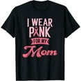 thumbnail image 1 of I Wear Pink For My Mom Breast Cancer Awareness T-Shirt, 1 of 4