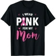thumbnail image 1 of I Wear Pink For My Mom Breast Cancer Awareness T-Shirt, 1 of 4