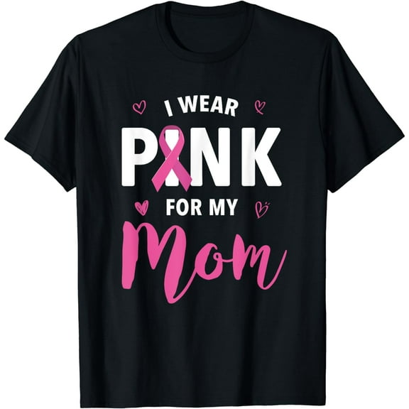 I Wear Pink For My Mom Breast Cancer Awareness T-Shirt