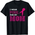 thumbnail image 1 of I Wear Pink For My Mom Breast Cancer Awareness Women's T-Shirt, 1 of 3