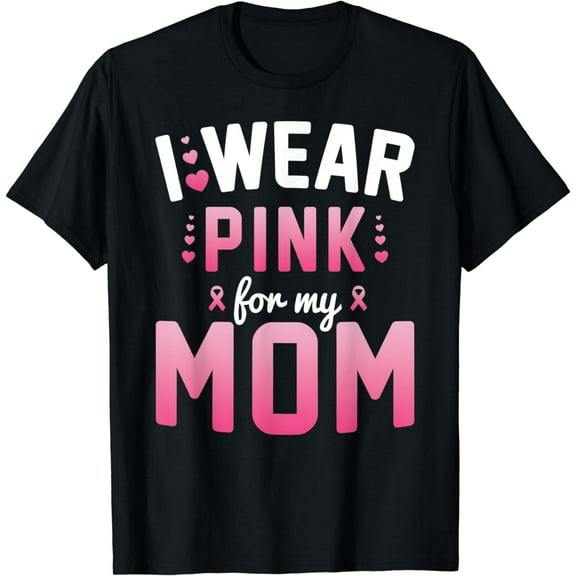 I Wear Pink For My Mom CUTE Breast Cancer Awareness T-Shirt