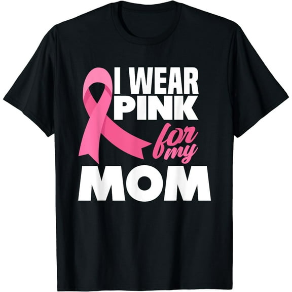 I Wear Pink For My Mom Mother Breast Cancer Awareness T-Shirt