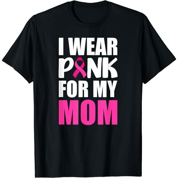 I Wear Pink For My Mom Pink Ribbon Breast Cancer Awareness T-Shirt
