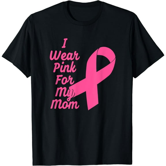 I Wear Pink For My Mom T-Shirt