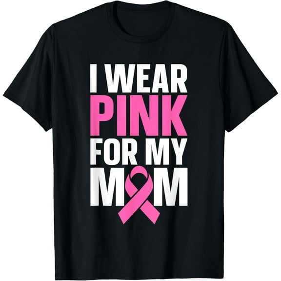 I Wear Pink For My Mom T-Shirt