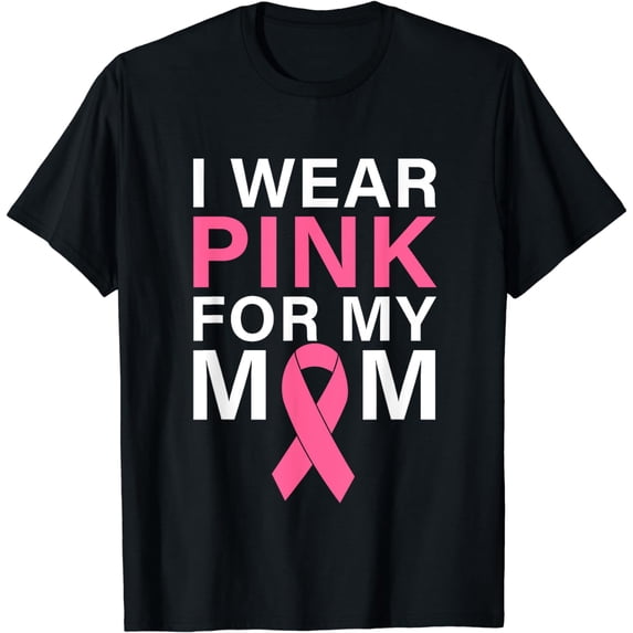 I Wear Pink For My Mom T-Shirt