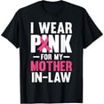 thumbnail image 1 of I Wear Pink For My Mother In Law Breast Cancer Awareness T-Shirt Men women T-shirt black, gift. Sizes: S, M,L, XL, 2XL, 3XL, 4XL, 1 of 4