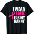 thumbnail image 1 of I Wear Pink For My Nanny Breast Cancer T-Shirt, 1 of 3