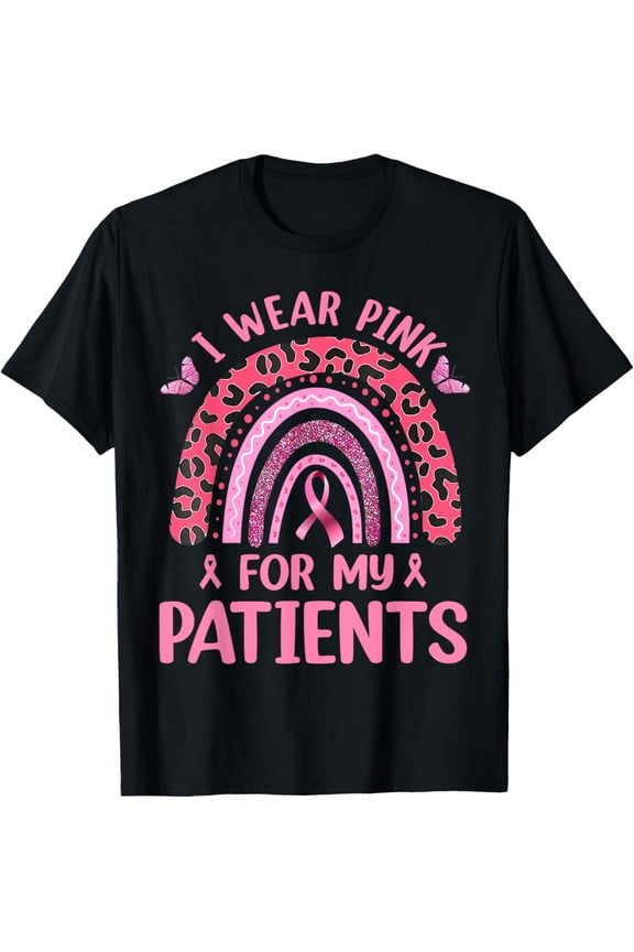 I Wear Pink For My Patients Rainbow Breast Cancer Awareness T-Shirt