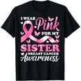 thumbnail image 1 of I Wear Pink For My Sister Breast Cancer Awareness Ribbon T-Shirt, 1 of 4
