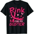thumbnail image 1 of I Wear Pink For My Sister Breast Cancer Awareness T-Shirt, 1 of 4