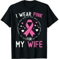 thumbnail image 1 of I Wear Pink For My Wife Breast Cancer Awareness Husband T-Shirt, 1 of 3
