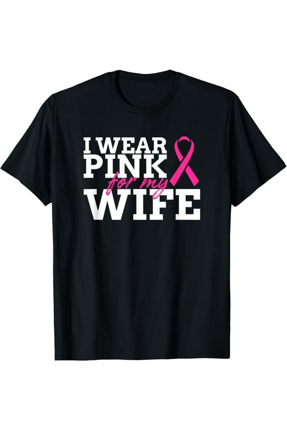 I Wear Pink For My Wife - Breast Cancer Awareness Shirt Gift T-ShirtMen and women, Black T-shirt, size: Extra large