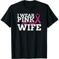 thumbnail image 1 of I Wear Pink For My Wife - Breast Cancer Awareness Shirt Gift, 1 of 4
