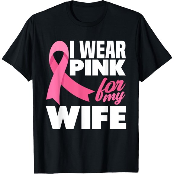 I Wear Pink For My Wife Breast Cancer Awareness T-Shirt
