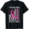thumbnail image 1 of I Wear Pink For My Wife Breast Cancer Month Support Squad T-Shirt, 1 of 3