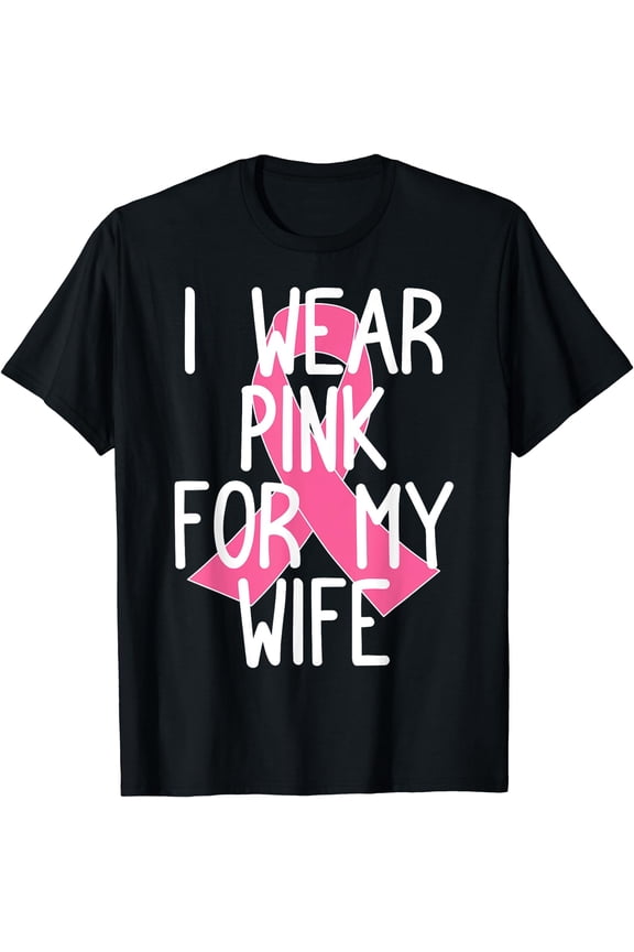 I Wear Pink For My Wife Breast Cancer Month Support Squad T-Shirt