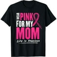 thumbnail image 1 of I Wear Pink For My mom Breast Cancer Awareness Month T-Shirt, 1 of 4