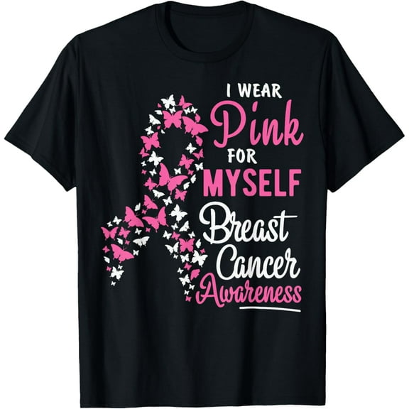 I Wear Pink For Myself Breast Cancer Awareness Support T-Shirt