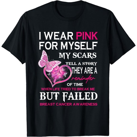 I Wear Pink For Myself My Scars But Failed Breast Cancer Tee T-ShirtMen and women can wear, black T-shirts, gifts. Age: M,L，XL 2XL, 3XL, 222XL