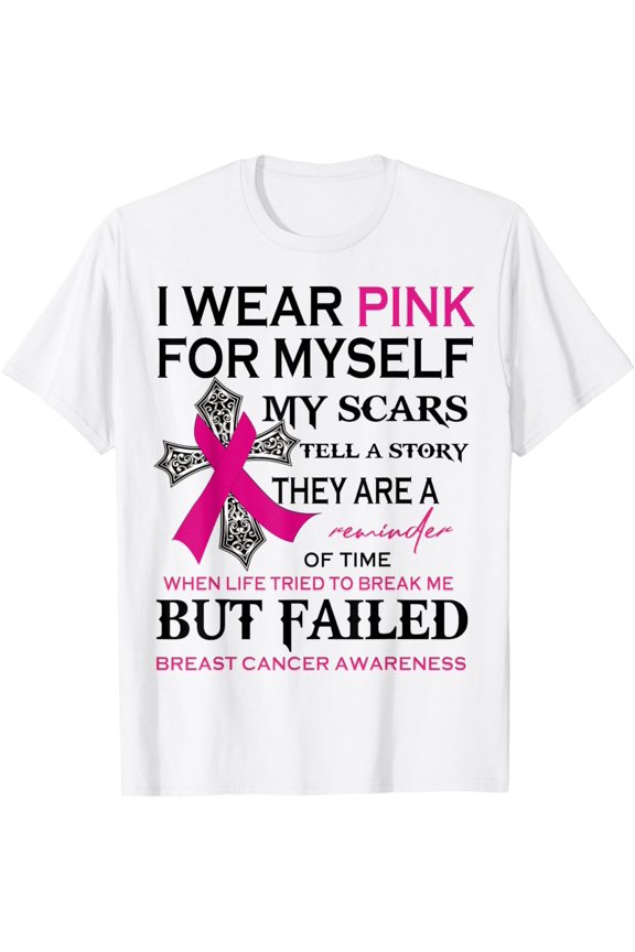 I Wear Pink For Myself My Scars Tell A Story T-Shirt mens t shirt,white,women,funny,misfits,men,journey,t-shirt