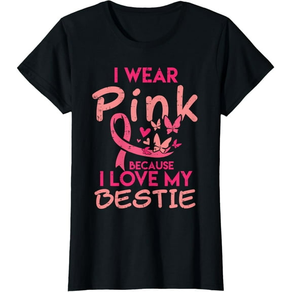 I Wear Pink I Love My Bestie Breast Cancer Awareness Women T-Shirt