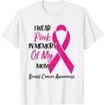 thumbnail image 1 of I Wear Pink In Memory Of My Mom Breast Cancer Awareness T-ShirtMen and women, White T-shirt, size: Extra large, 1 of 4