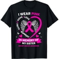 thumbnail image 1 of I Wear Pink In Memory Of My Sister Breast Cancer Awareness T-Shirt, 1 of 4