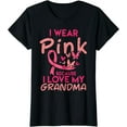 thumbnail image 1 of I Wear Pink Love My Grandma Breast Cancer Awareness T-Shirt, 1 of 3