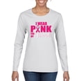 thumbnail image 1 of I Wear Pink for My Friends Survivor Awareness Womens Graphic Long Sleeve T-Shirt, White, X-Large, 1 of 3