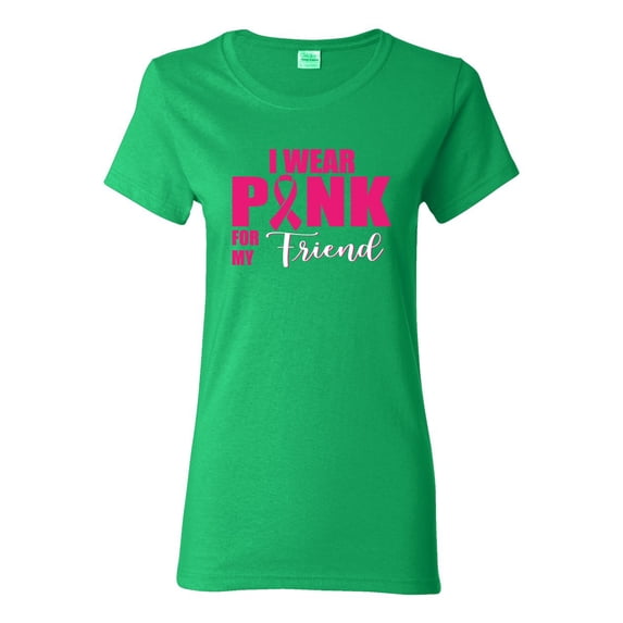 I Wear Pink for My Friends Survivor Awareness Womens Graphic T-Shirt, Kelly, Small